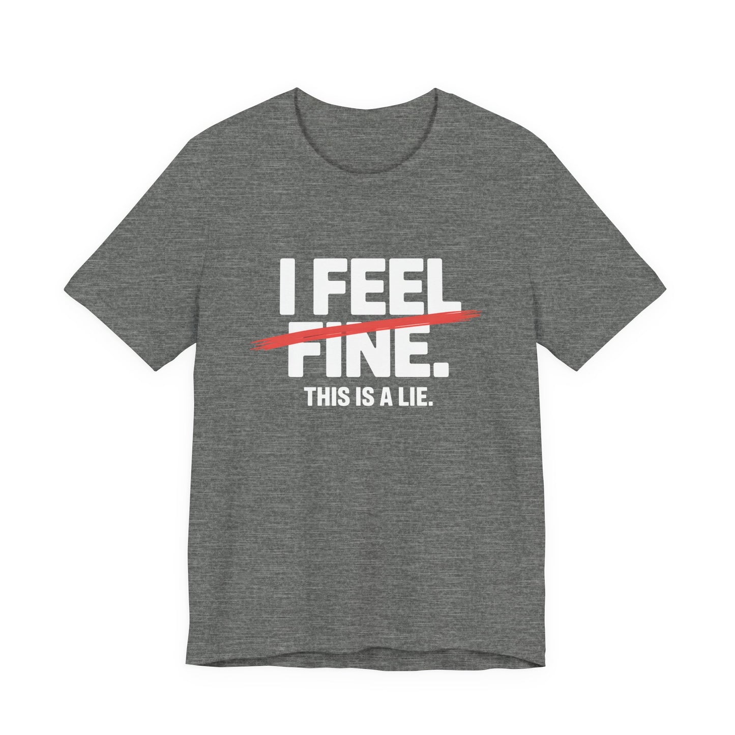 I Feel Fine. This is a Lie. – Sarcastic Minimalist Tee
