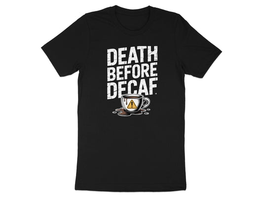 Death Before Decaf Warning Coffee Tee product type