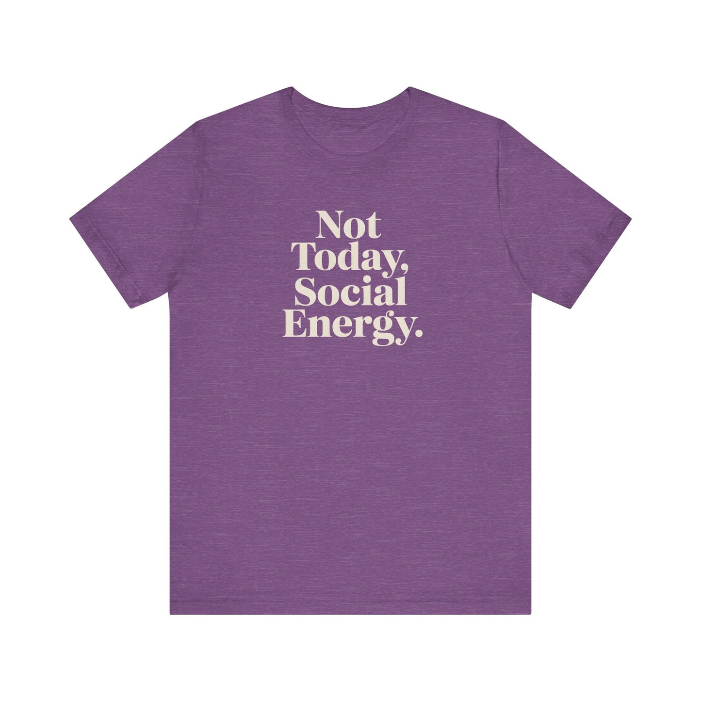 Not Today, Social Energy – Minimalist Sarcasm Tee