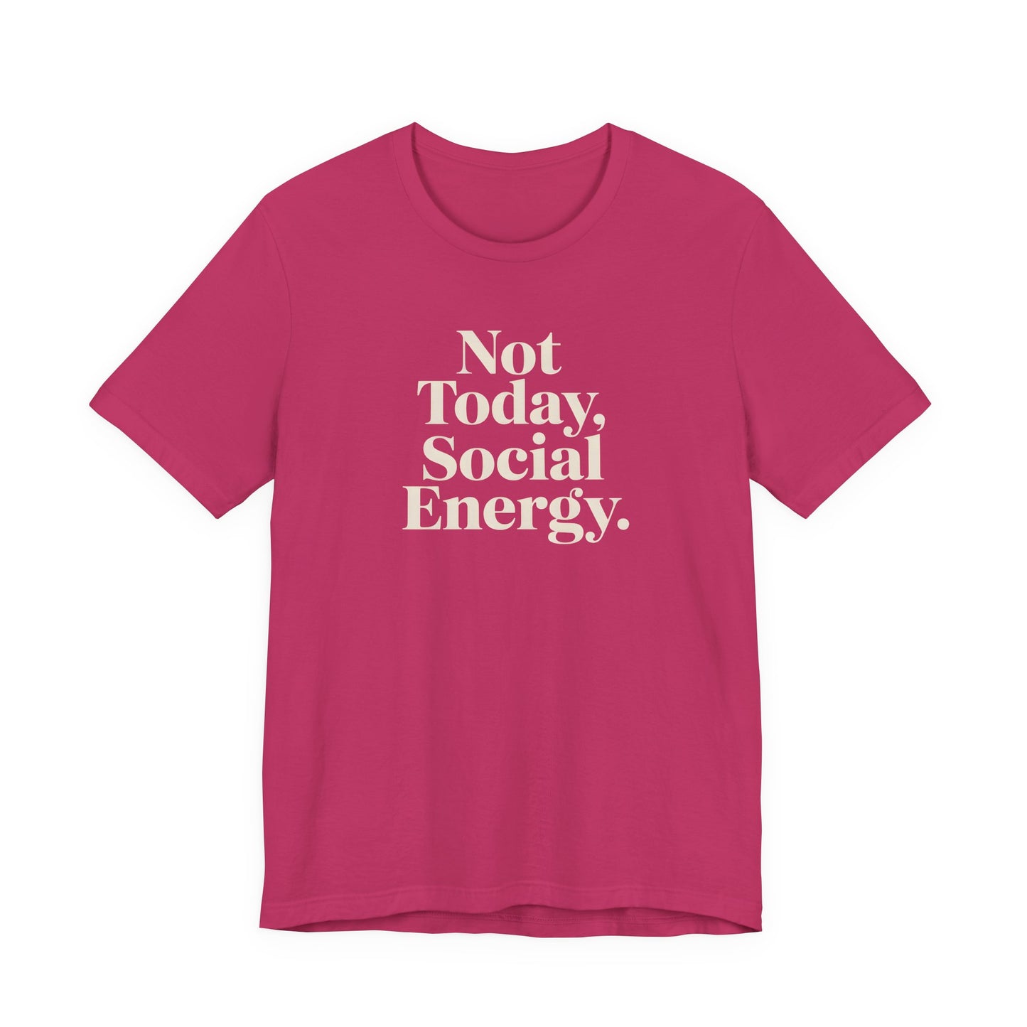 Not Today, Social Energy – Minimalist Sarcasm Tee