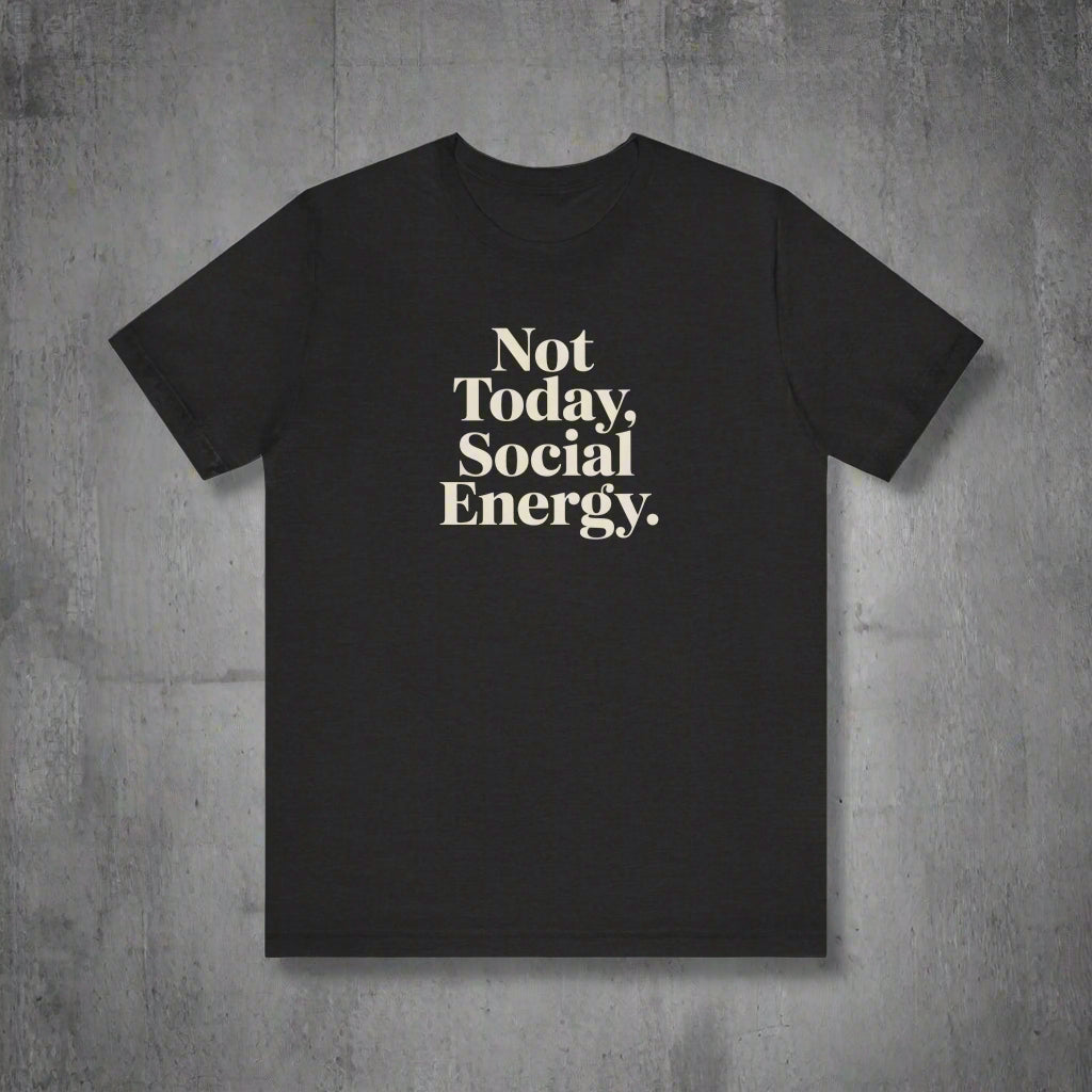 Black t-shirt with 'Not Today, Social Energy' text on a grunge background