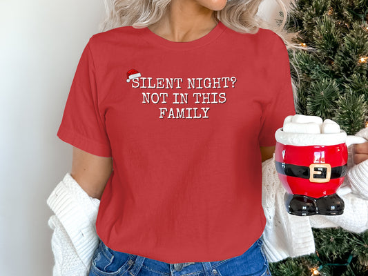 Silent Night Not In This Family Christmas Shirt