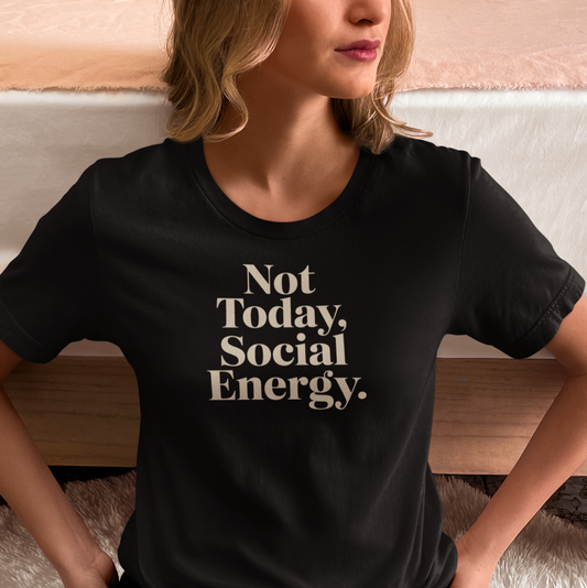 Person wearing a black t-shirt with 'Not Today, Social Energy' text. Funny sarctic tshirt