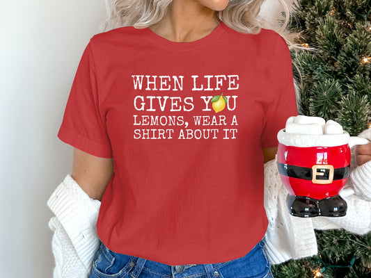 When Life Gives You Lemons Wear A Shirt About It
