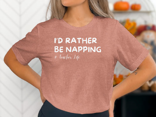 I'd Rather Be Napping Teacher Life Shirt product