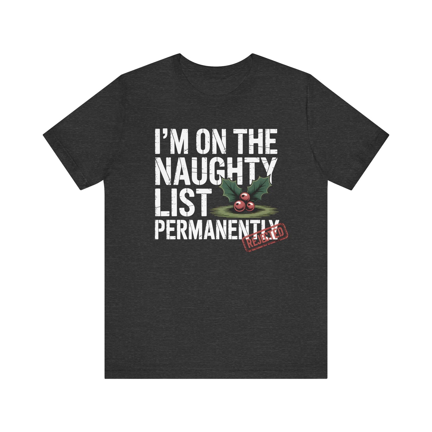 I’m on the Naughty List Permanently | Dark Humor Christmas T-Shirt