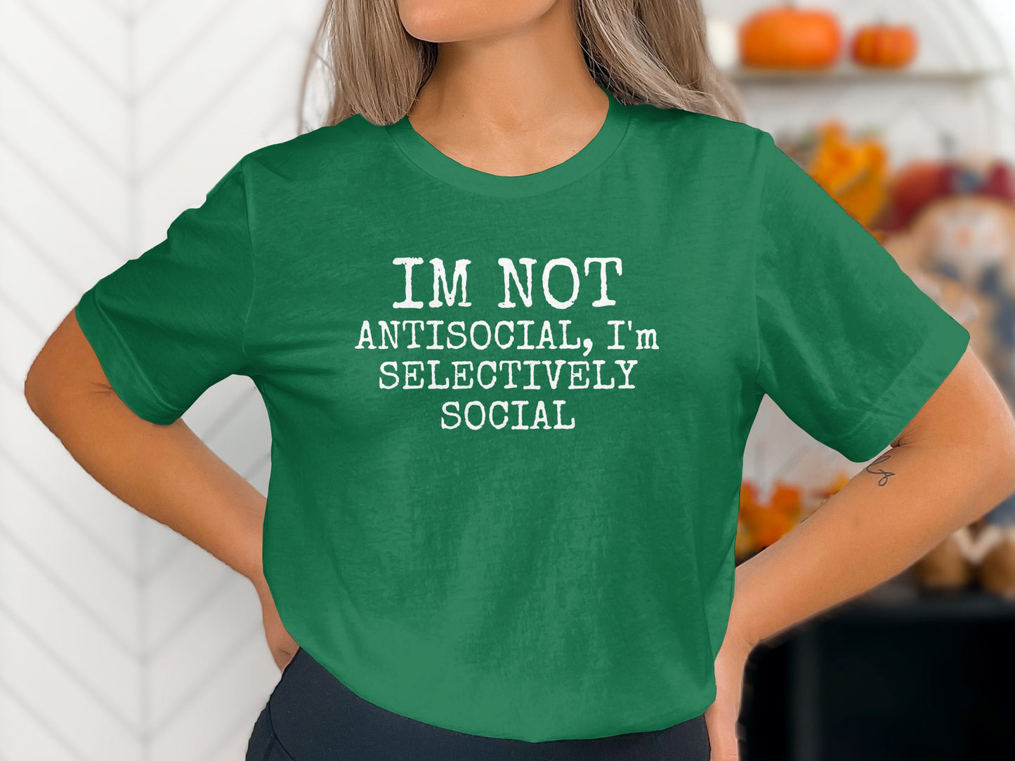 IM NOT ANTISOCIAL I'm SELECTIVELY SOCIAL shirt