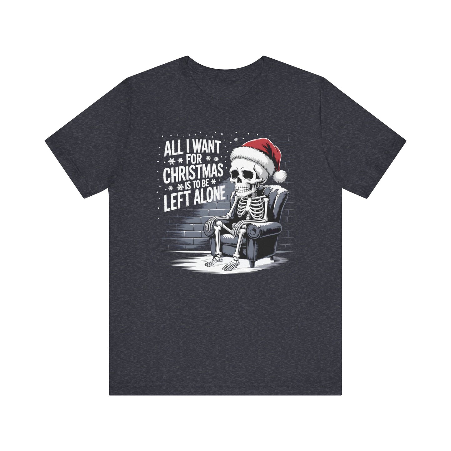 All I Want for Christmas is to Be Left Alone | Dark Humor Christmas T-Shirt