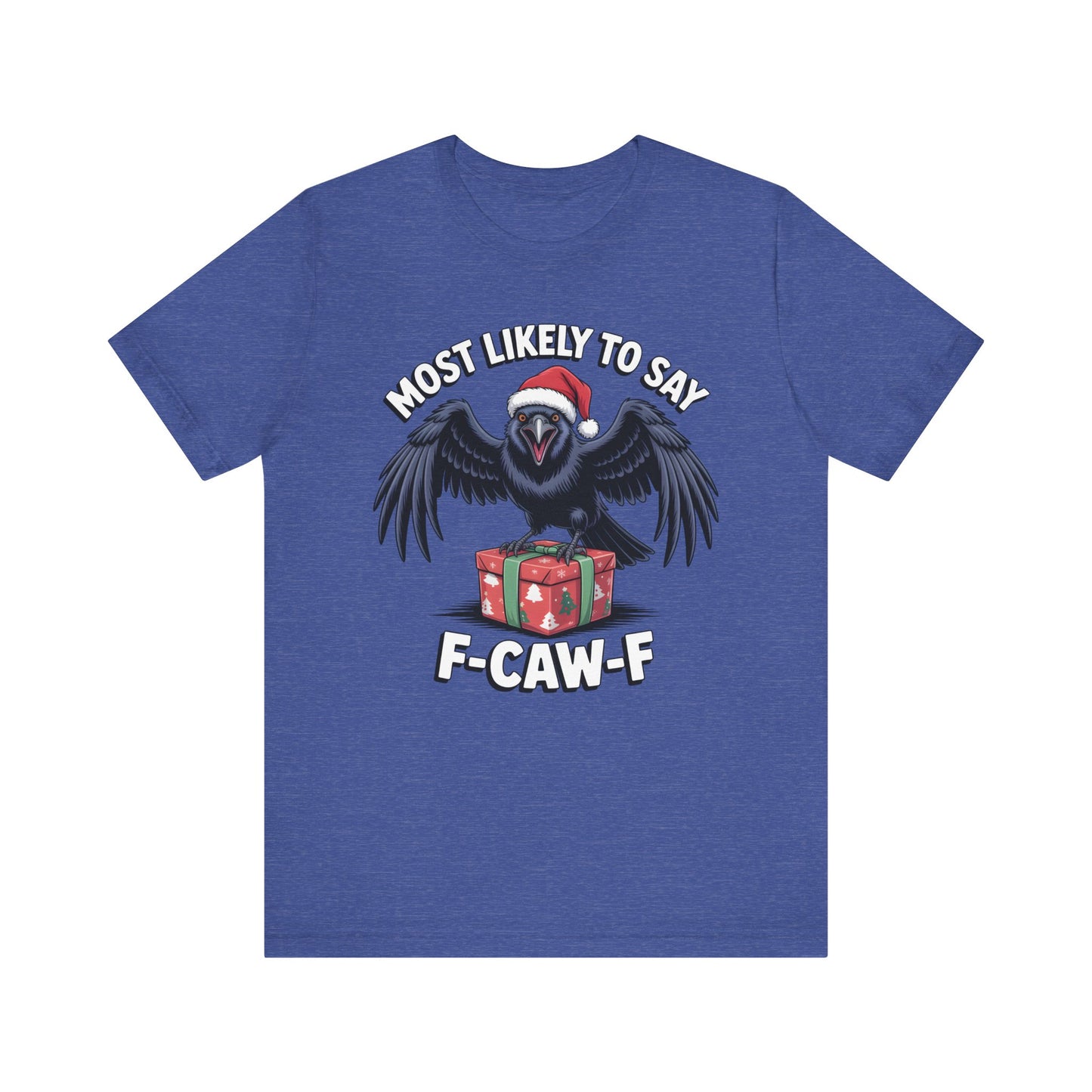 Most Likely To Say F-Caw-F | Sarcastic Christmas T-Shirt