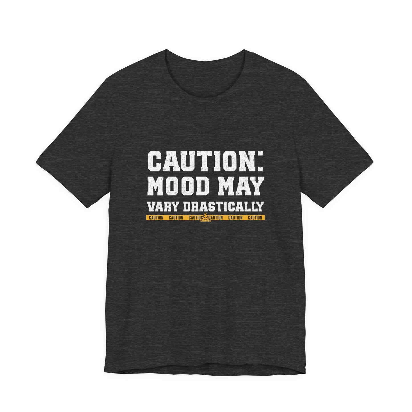 Caution: Mood May Vary Drastically | Dark Humor T-Shirt