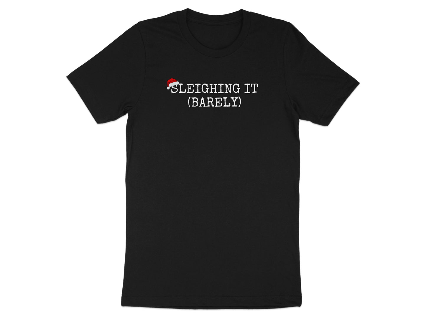 Sleighing It Barely Festive Holiday T-Shirt
