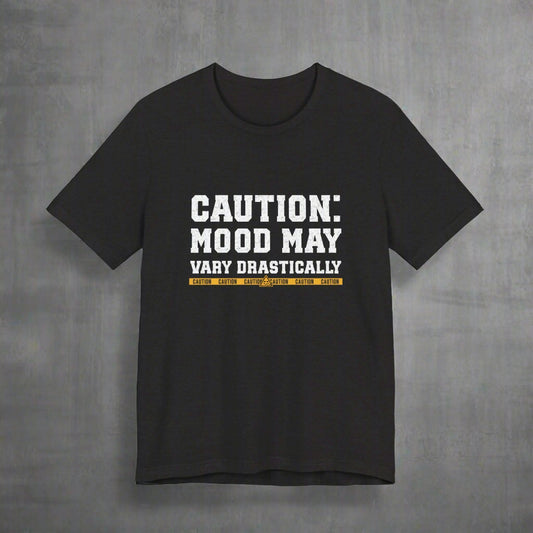 Black t-shirt with humorous text design, Caution Mood May Vary Drastically. Funny T-Shirt