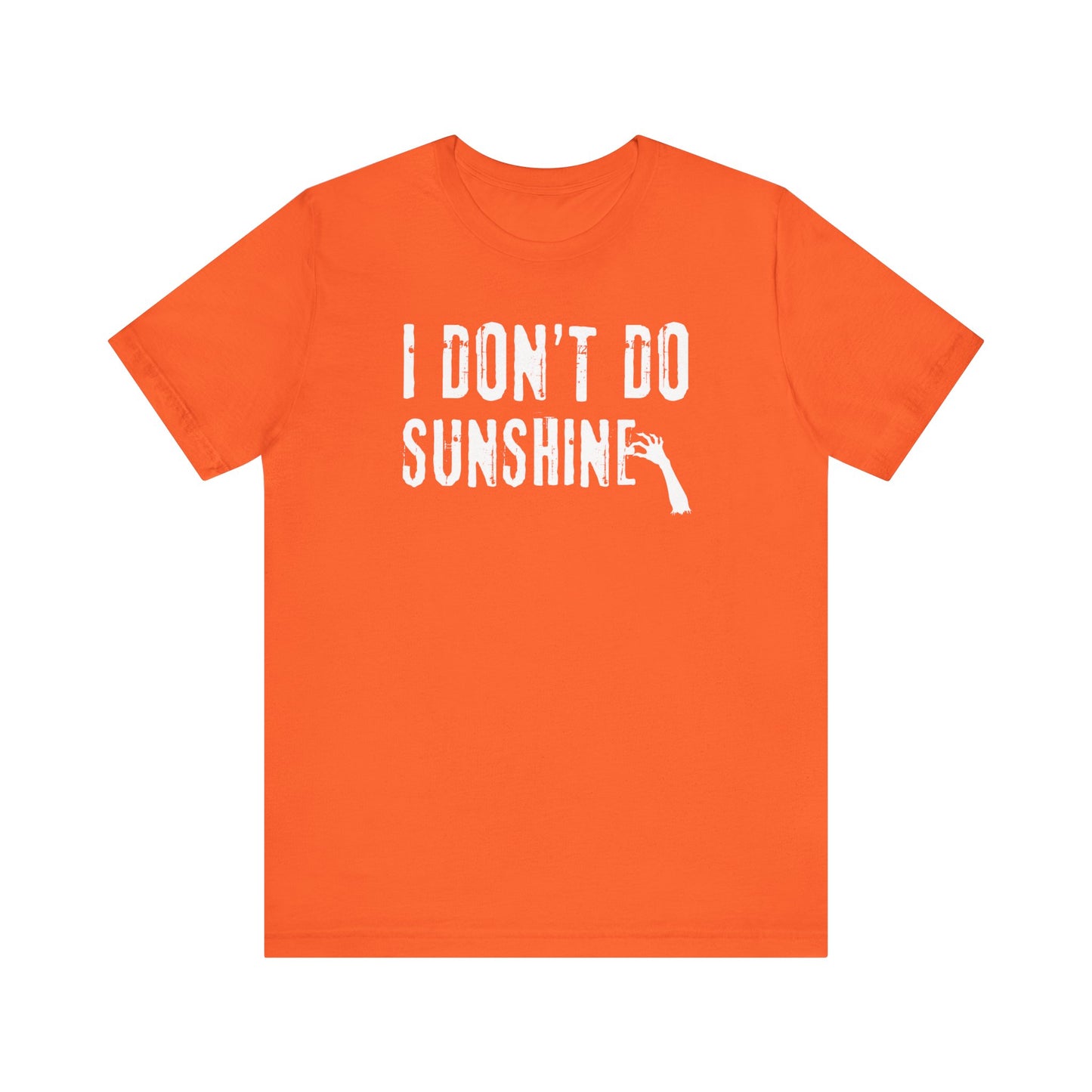 I Don't Do Sunshine | Halloween All Year T-Shirt