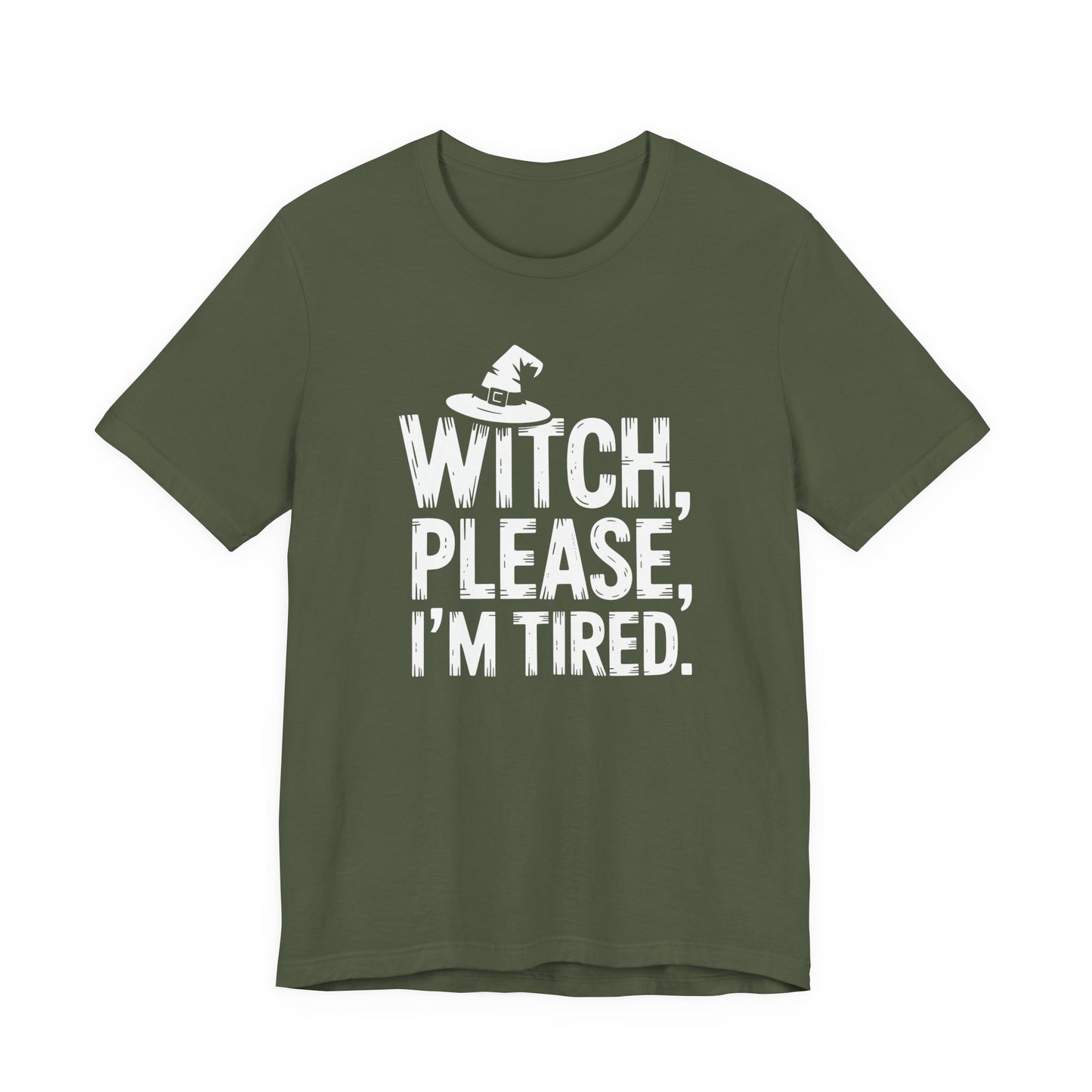 Witch Please I'm Tired | Halloween All Year T-Shirt