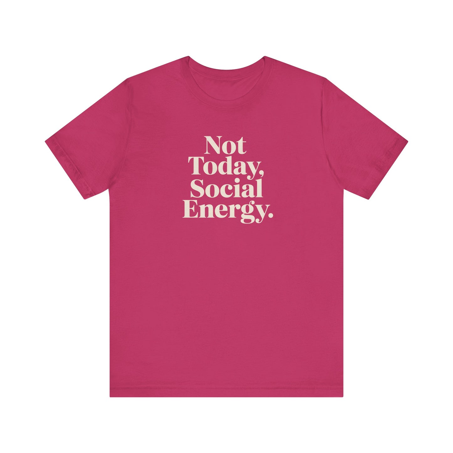 Not Today, Social Energy – Minimalist Sarcasm Tee