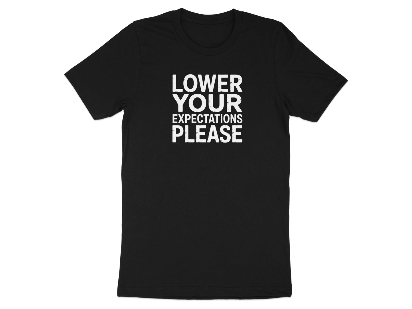 Lower Your Expectations Please Stylish T-Shirt product