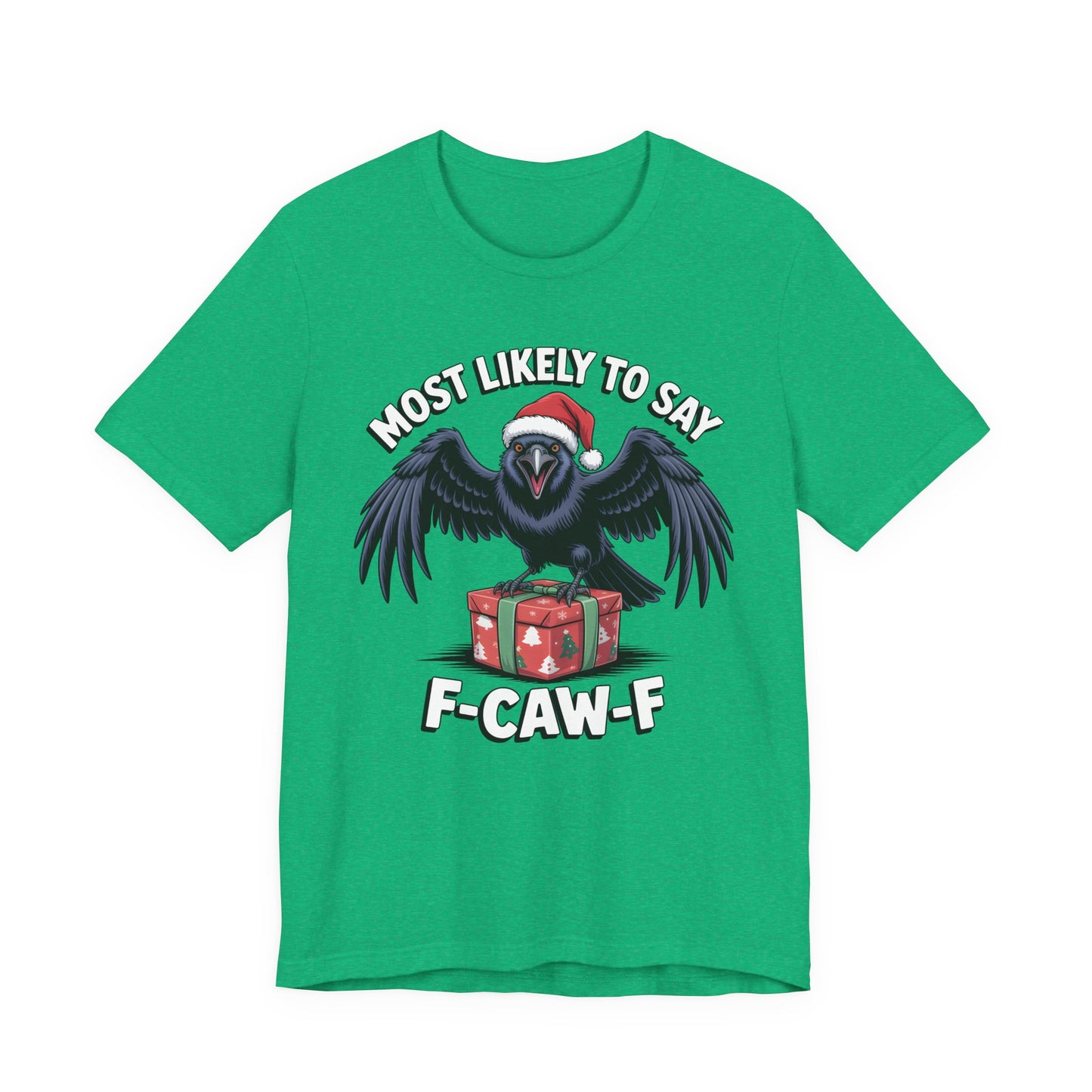 Most Likely To Say F-Caw-F | Sarcastic Christmas T-Shirt