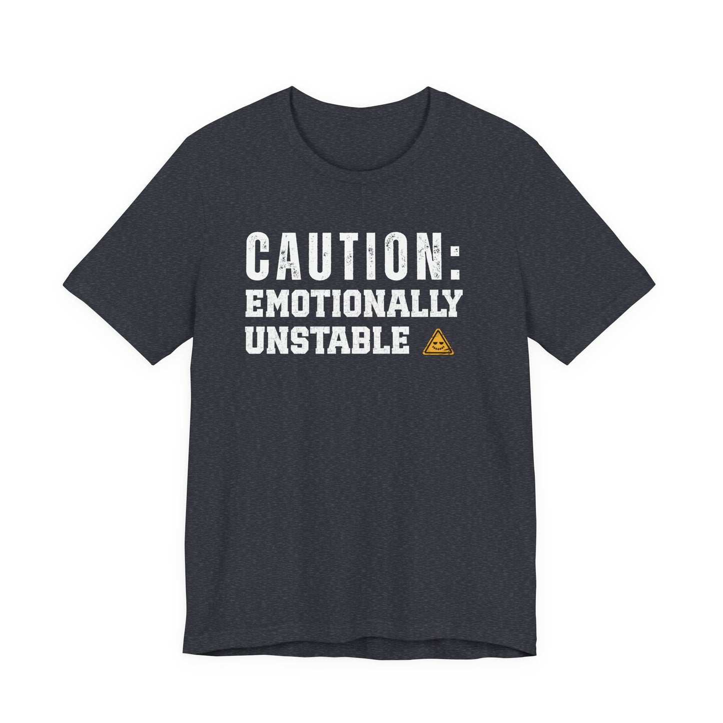 Caution: Emotionally Unstable – Dark Humor T-Shirt