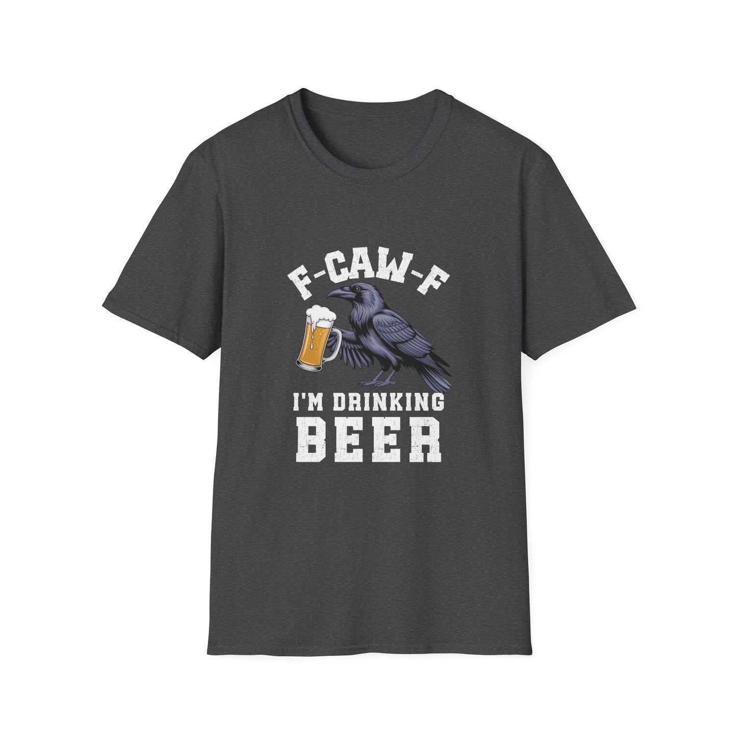 F-CAW-F I’m Drinking Beer T-Shirt | Dark Humor Sarcasm Tee for Beer Lovers