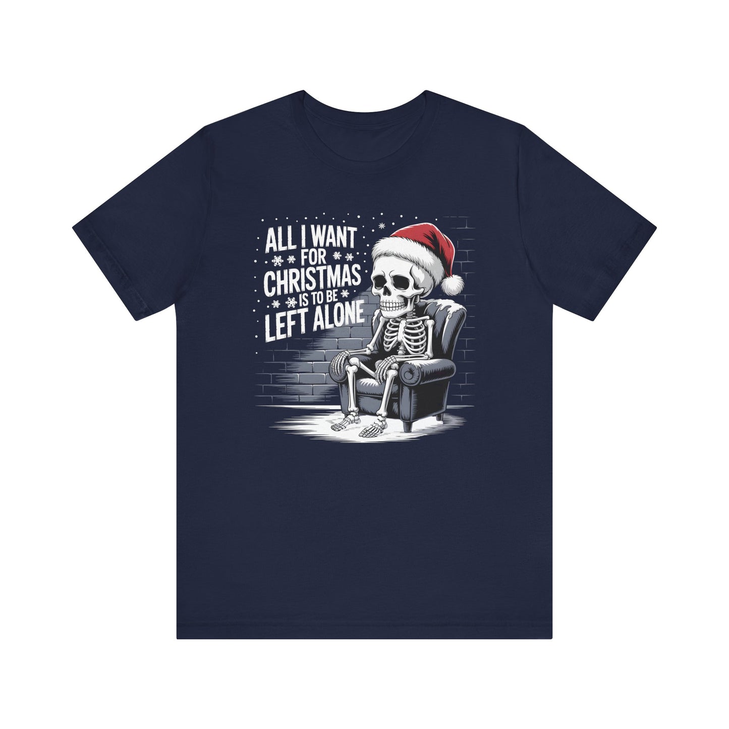 All I Want for Christmas is to Be Left Alone | Dark Humor Christmas T-Shirt
