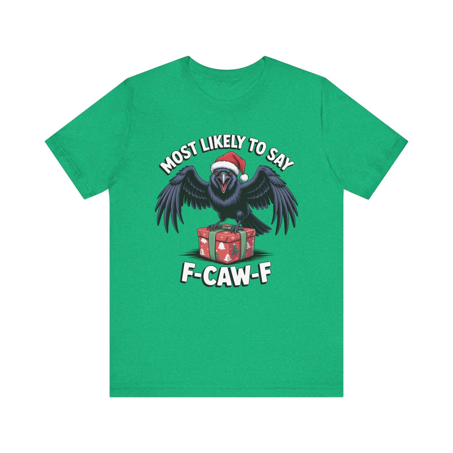 Most Likely To Say F-Caw-F | Sarcastic Christmas T-Shirt