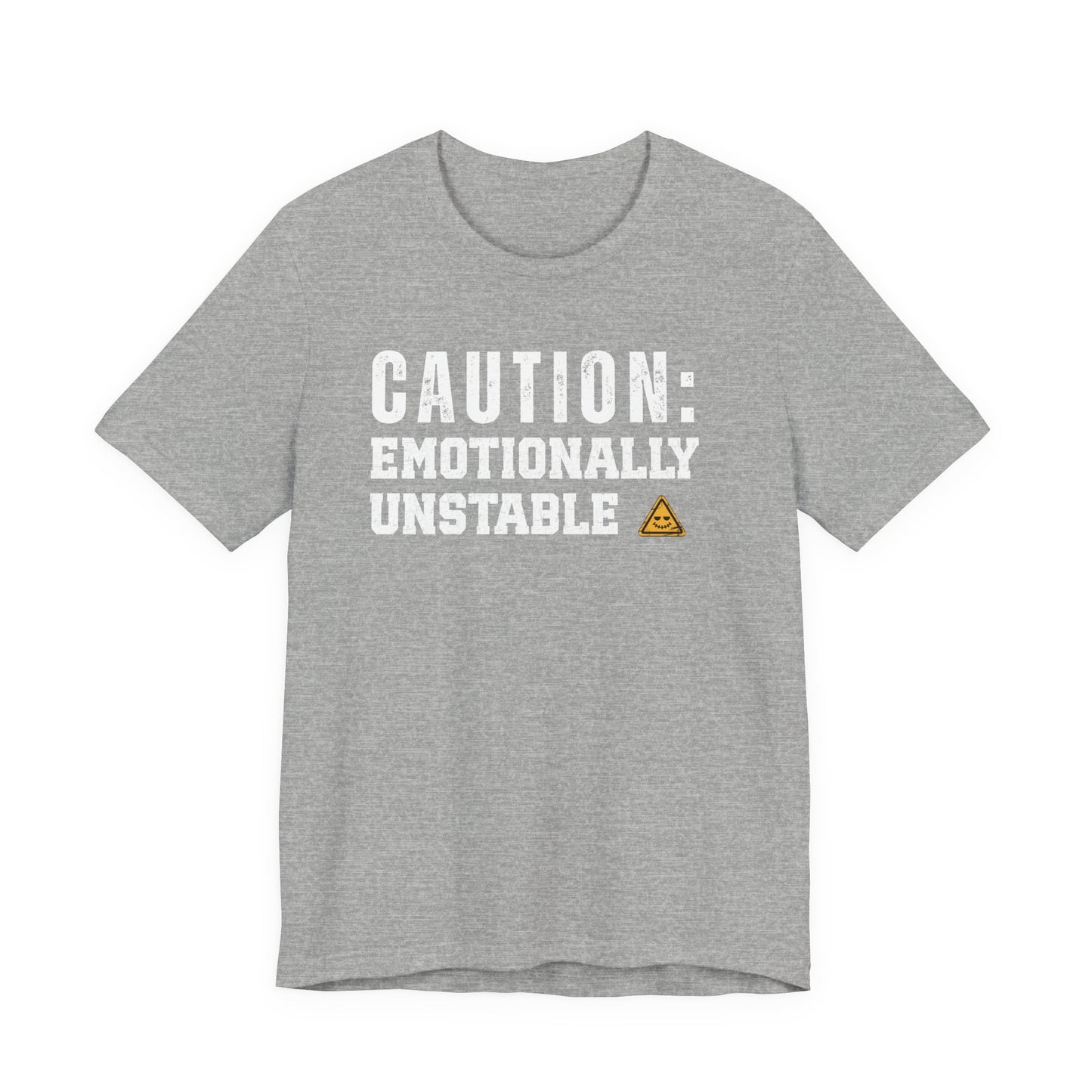 Caution: Emotionally Unstable – Dark Humor T-Shirt