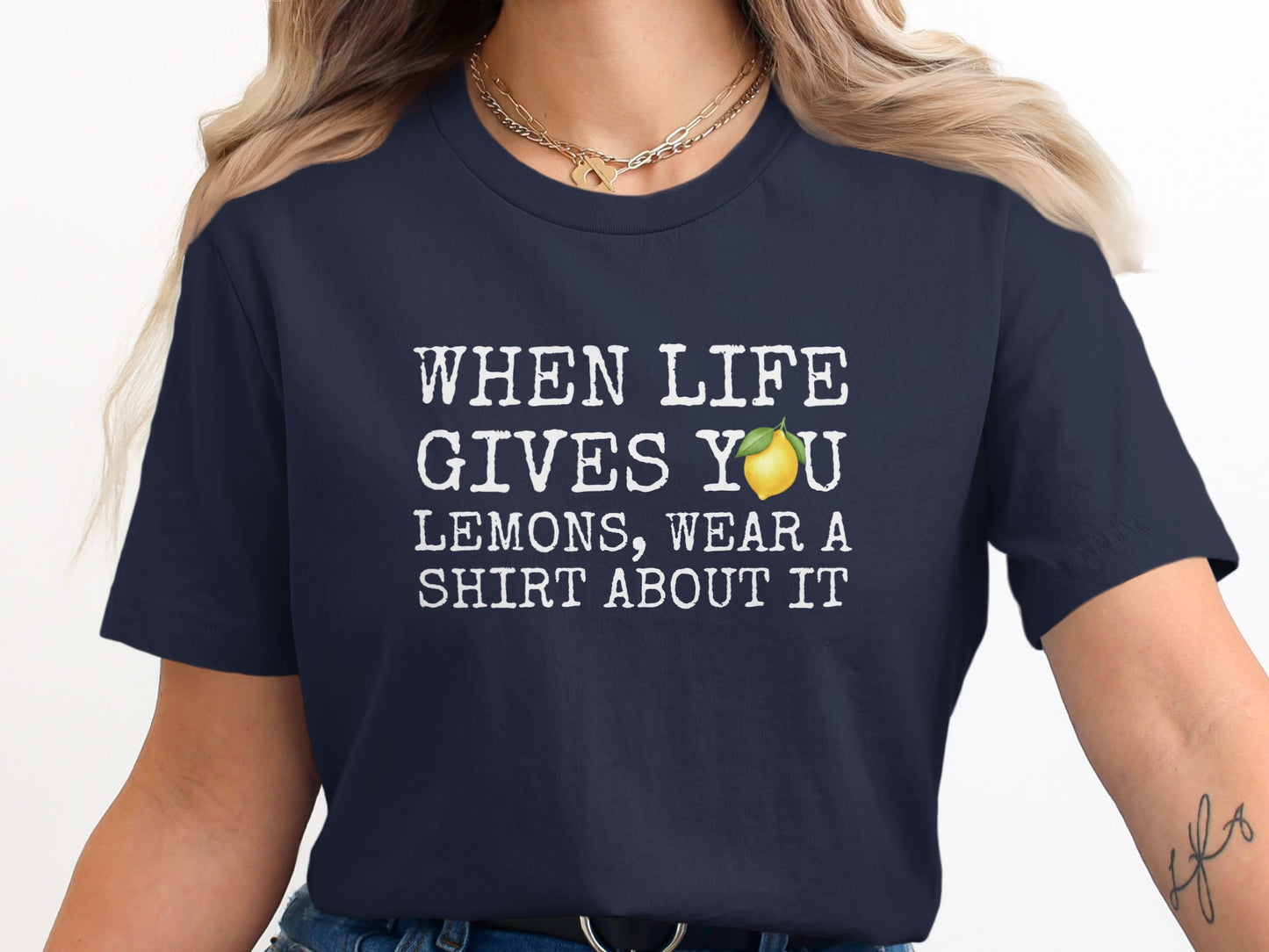 When Life Gives You Lemons Wear a Shirt About It shirt
