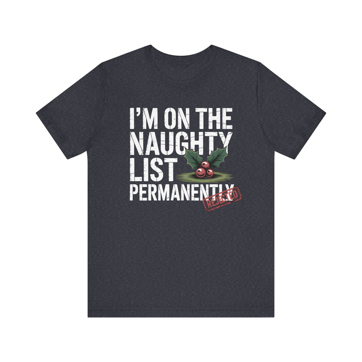 I’m on the Naughty List Permanently | Dark Humor Christmas T-Shirt