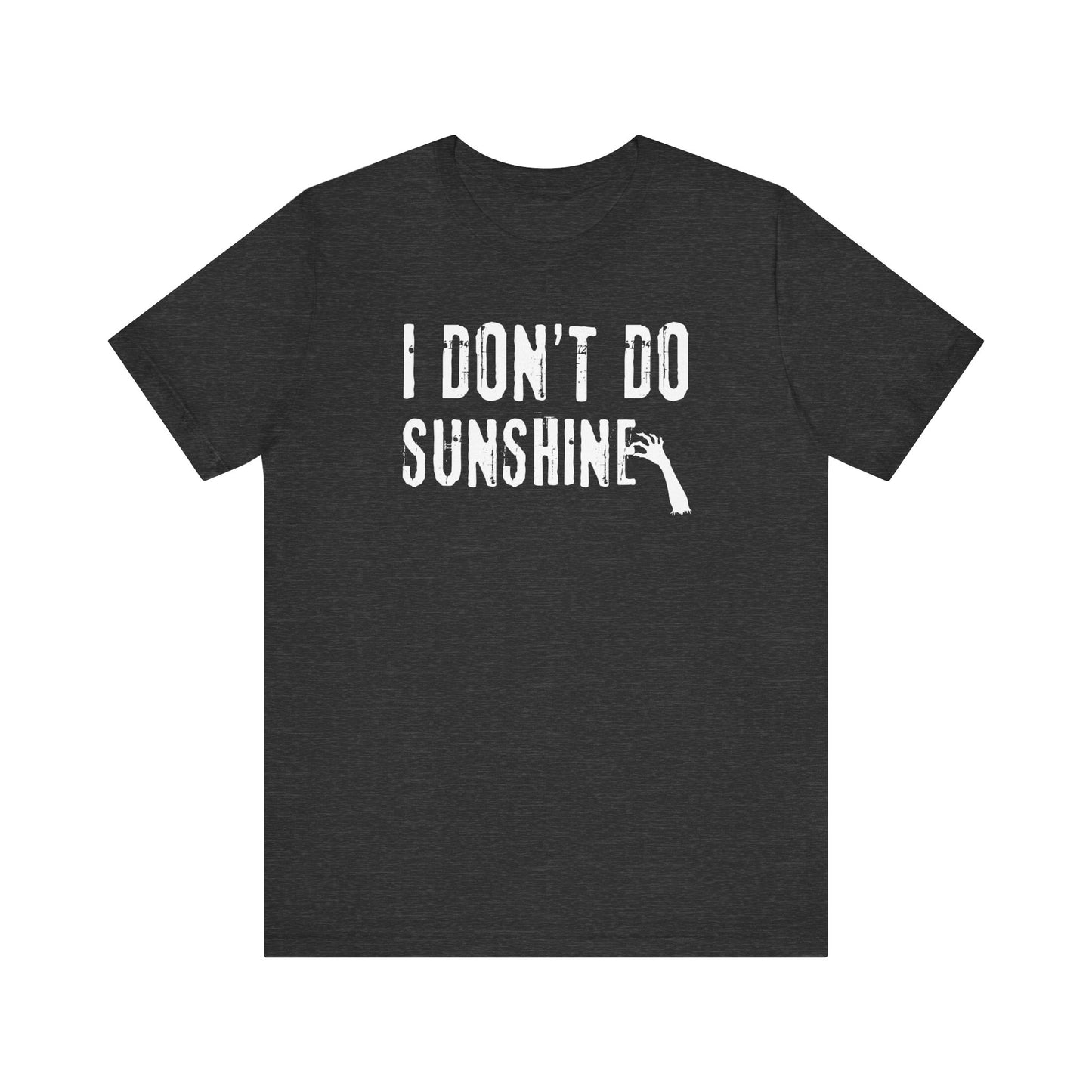 I Don't Do Sunshine | Halloween All Year T-Shirt