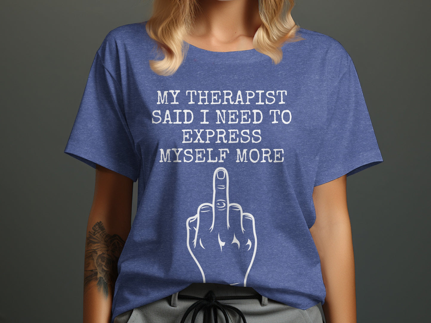 My Therapist Said I Need to Express Myself More Shirt