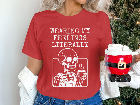 Wearing My Feelings Literally T-shirt