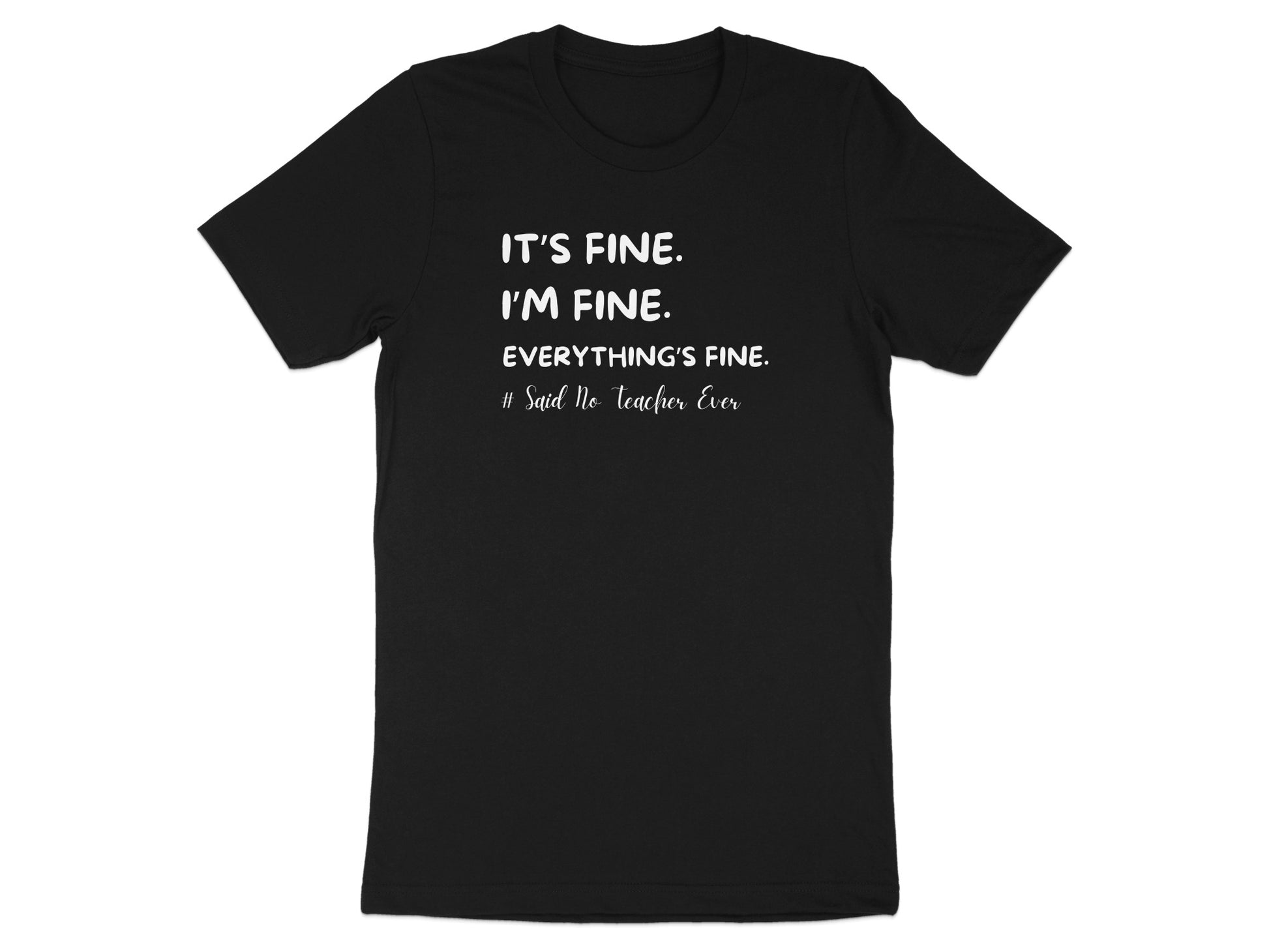 It's Fine I'm Fine Everything's Fine Teacher T-shirt product type
