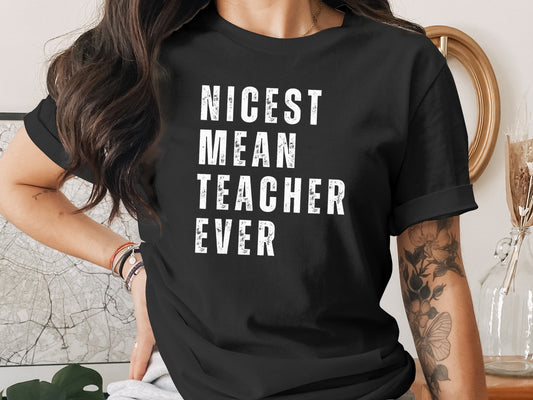Nicest Mean Teacher Ever Graphic Tee Shirt product type