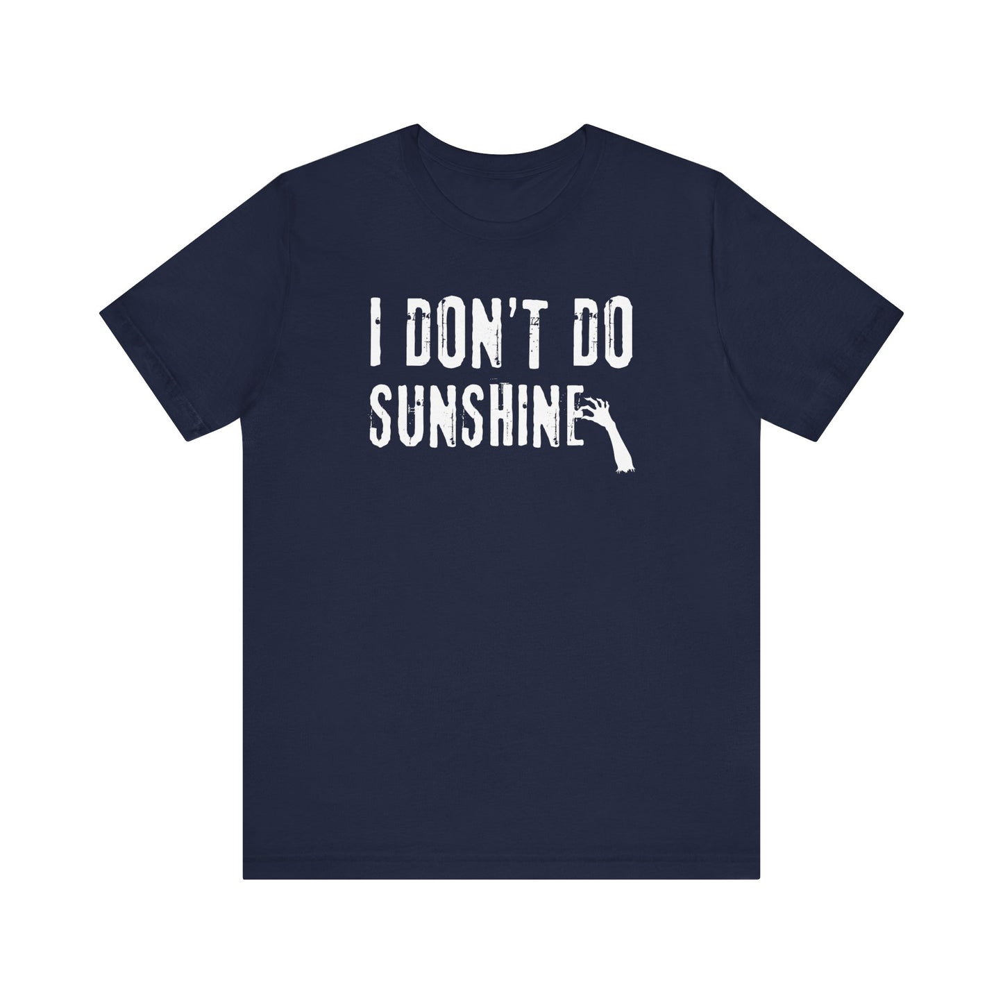 I Don't Do Sunshine | Halloween All Year T-Shirt