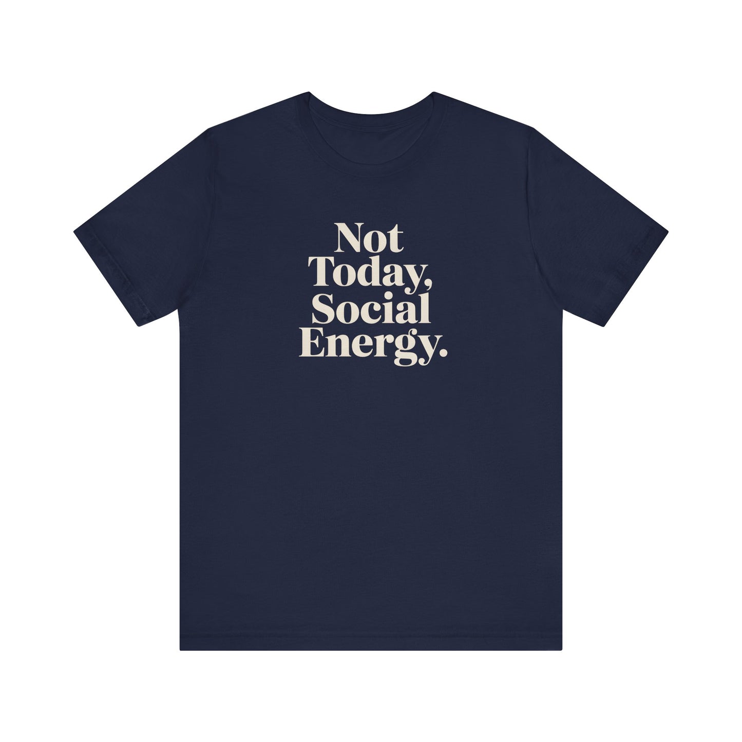 Not Today, Social Energy – Minimalist Sarcasm Tee