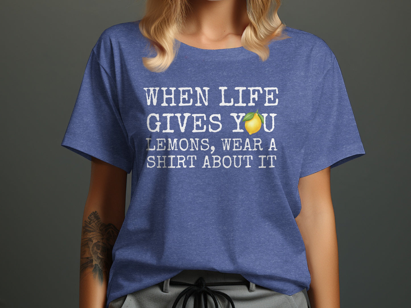 When Life Gives You Lemons Wear A Shirt About It shirt