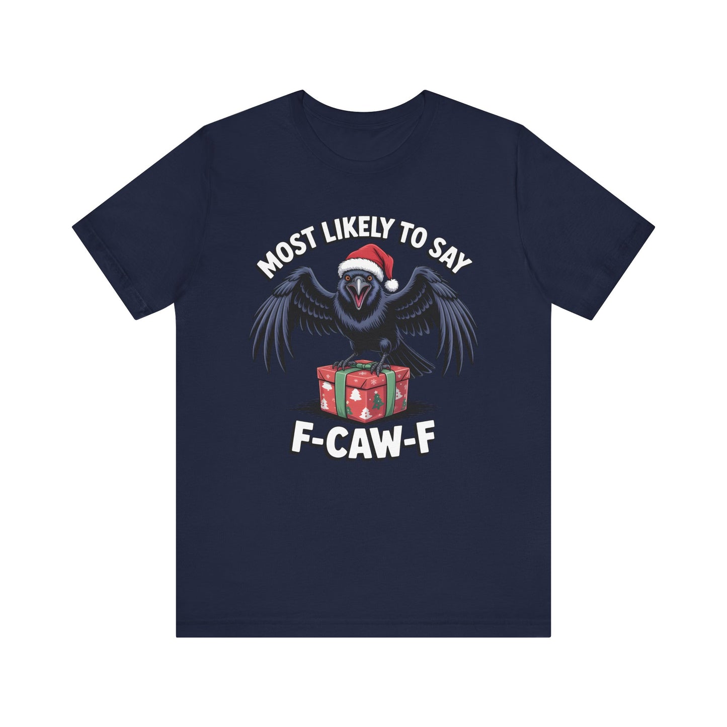 Most Likely To Say F-Caw-F | Sarcastic Christmas T-Shirt