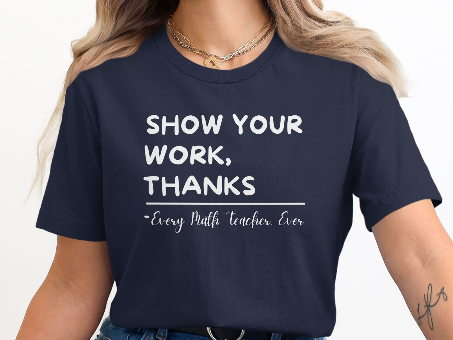 Show Your Work Thanks Math Teacher Shirt product