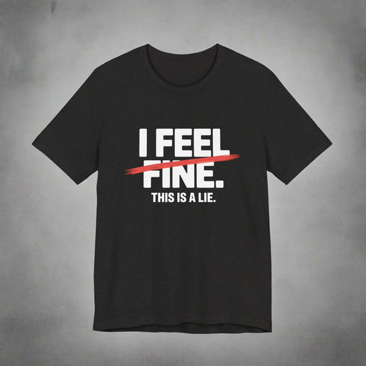 Black t-shirt with 'I Feel Fine. This is a Lie' text 