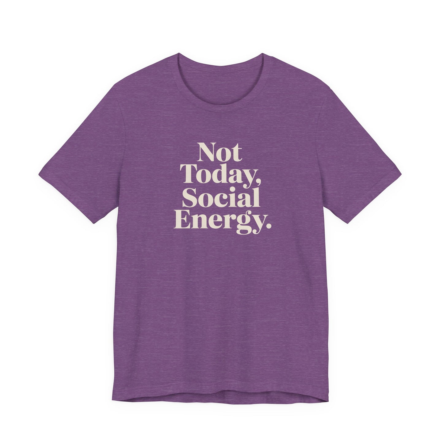 Not Today, Social Energy – Minimalist Sarcasm Tee
