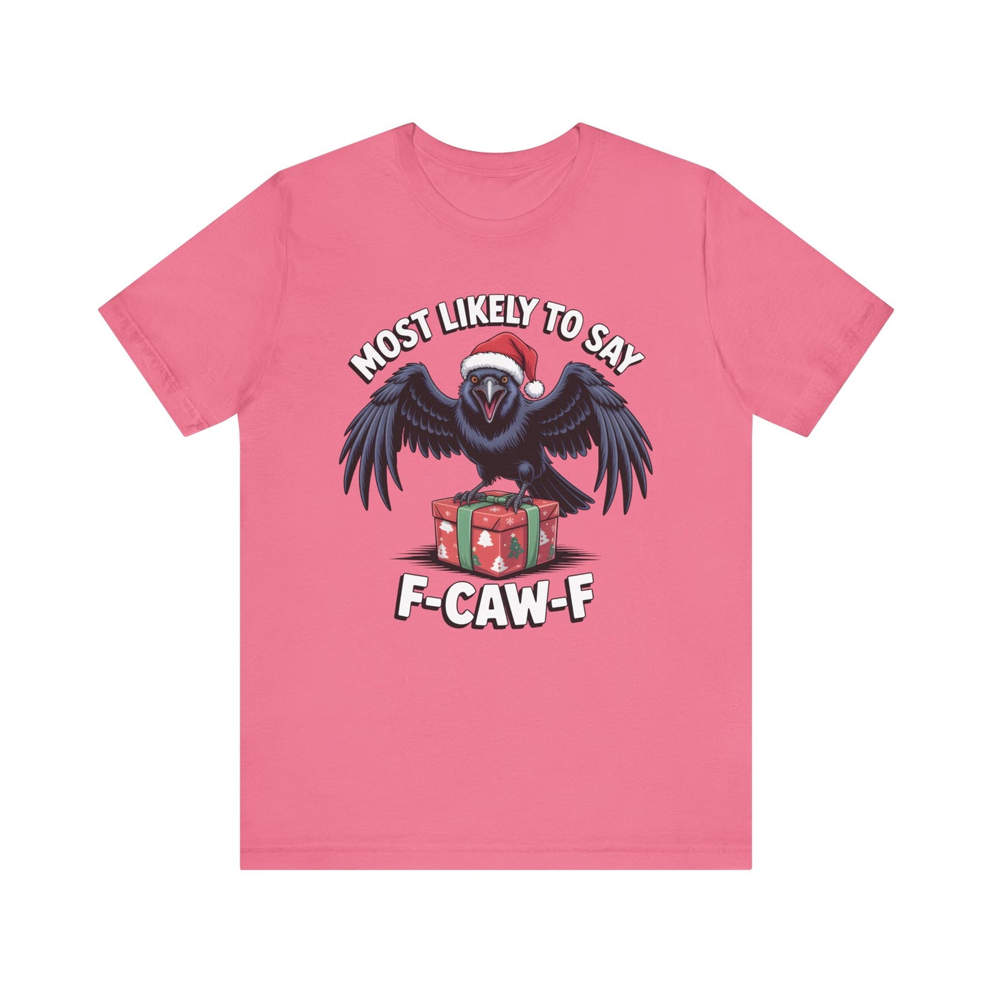 Most Likely To Say F-Caw-F | Sarcastic Christmas T-Shirt
