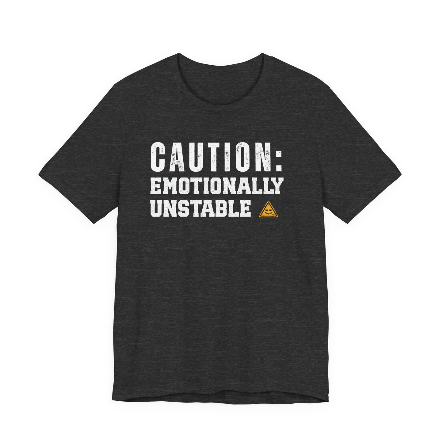 Caution: Emotionally Unstable – Dark Humor T-Shirt