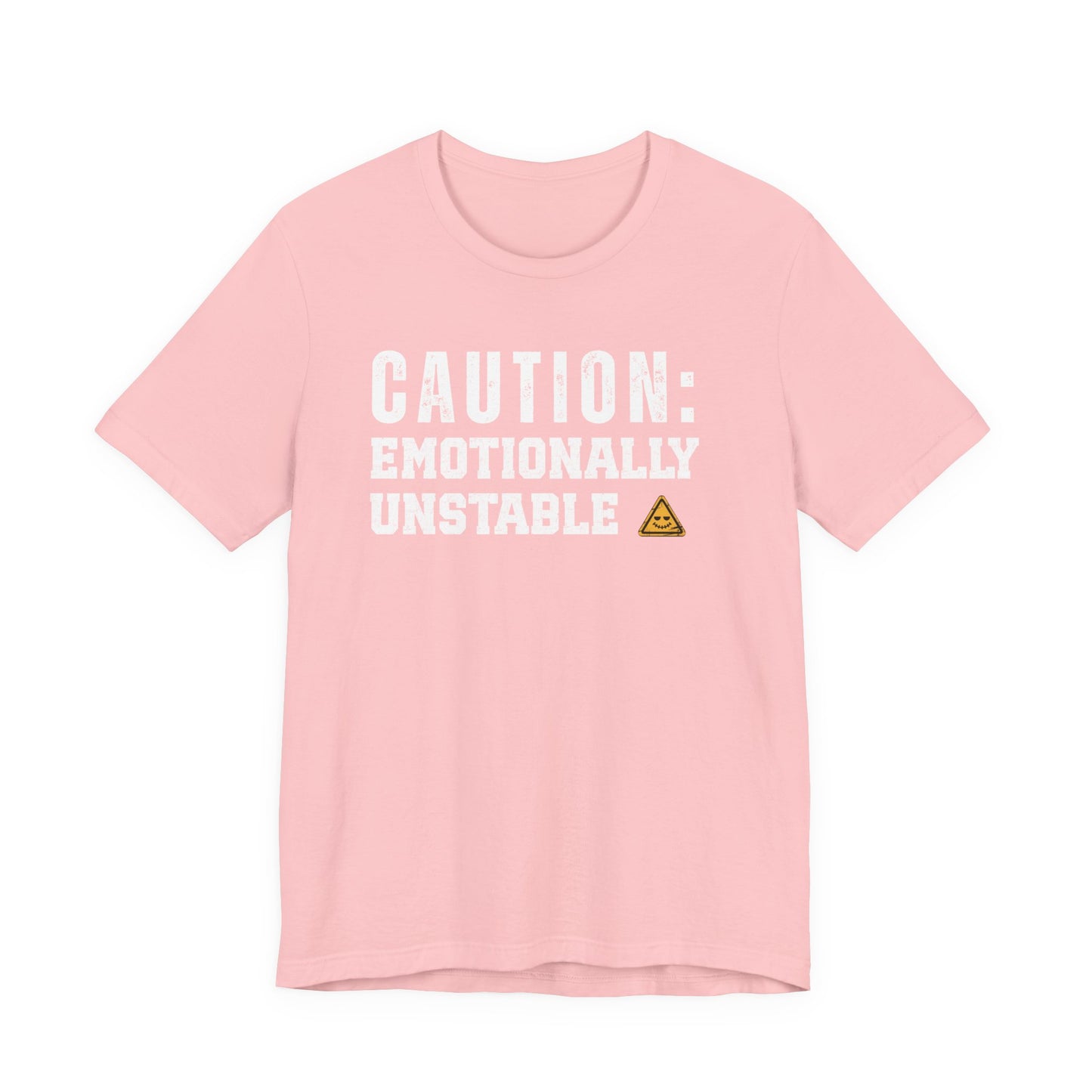 Caution: Emotionally Unstable – Dark Humor T-Shirt