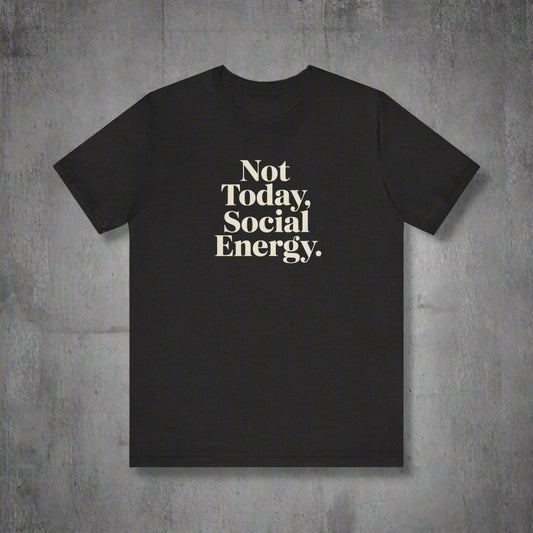 Black t-shirt with 'Not Today, Social Energy' text on a grunge background