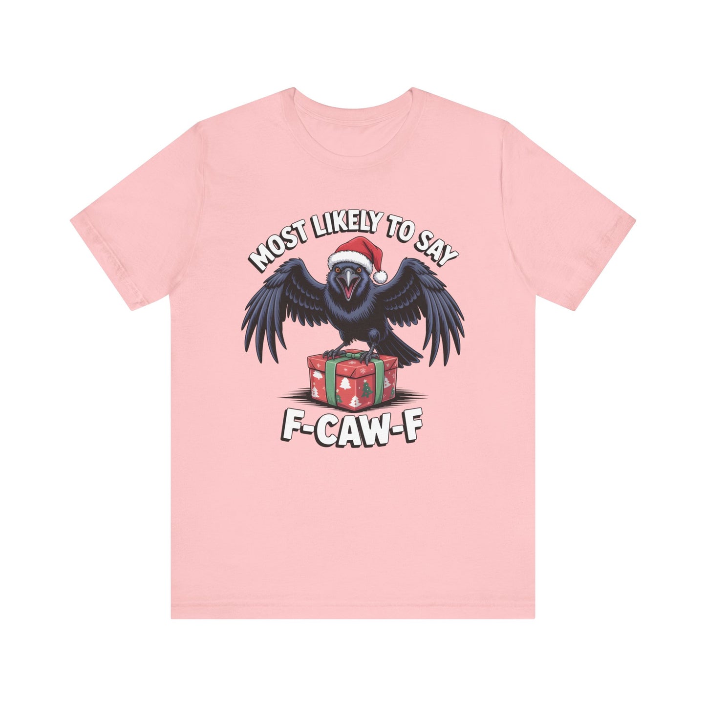 Most Likely To Say F-Caw-F | Sarcastic Christmas T-Shirt