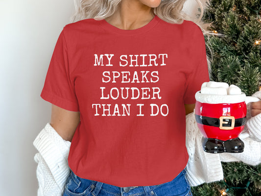 My Shirt Speaks Louder Than I Do T-shirt
