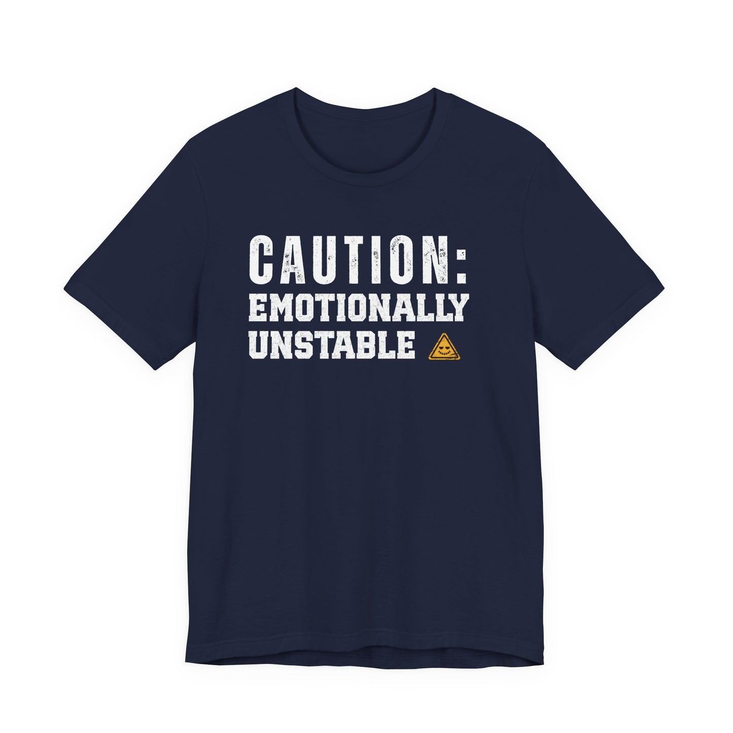 Caution: Emotionally Unstable – Dark Humor T-Shirt