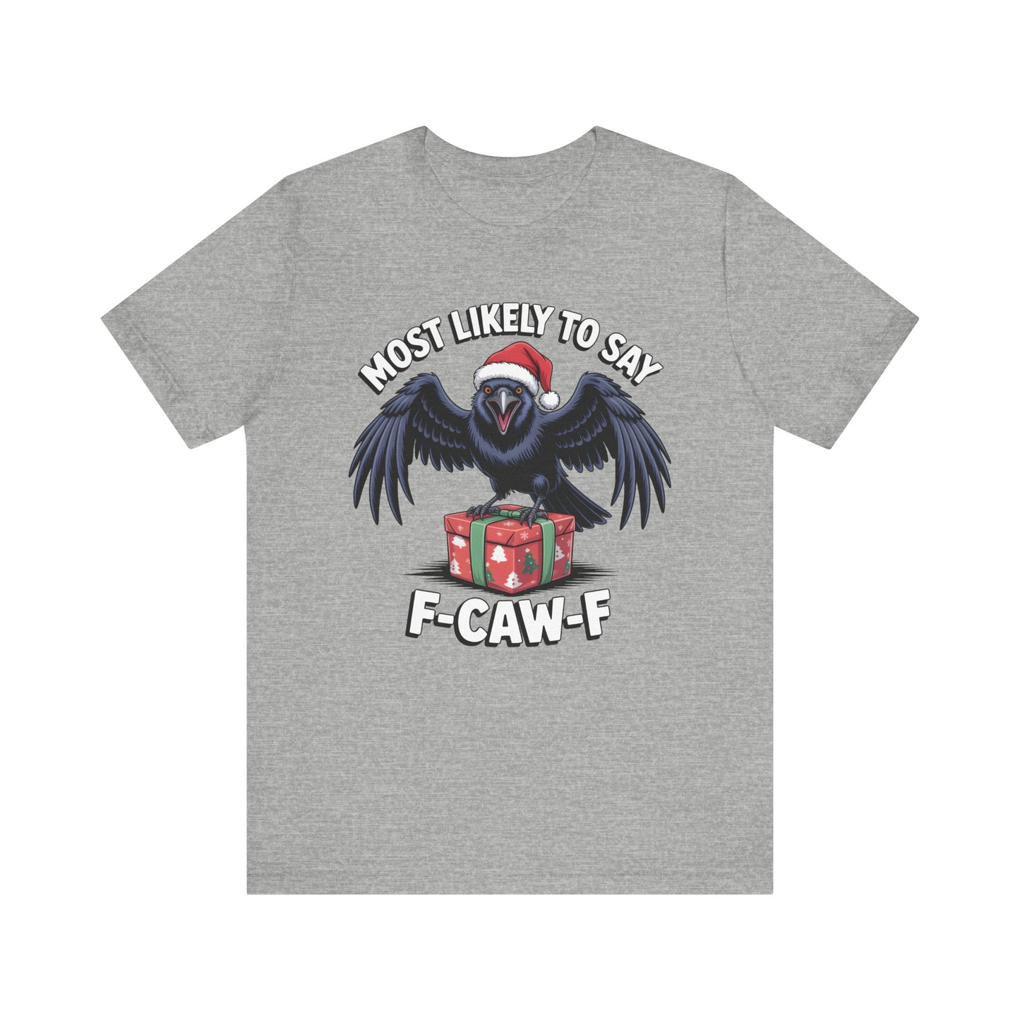 Most Likely To Say F-Caw-F | Sarcastic Christmas T-Shirt