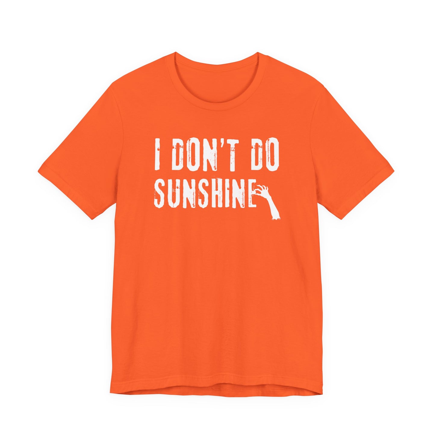 I Don't Do Sunshine | Halloween All Year T-Shirt
