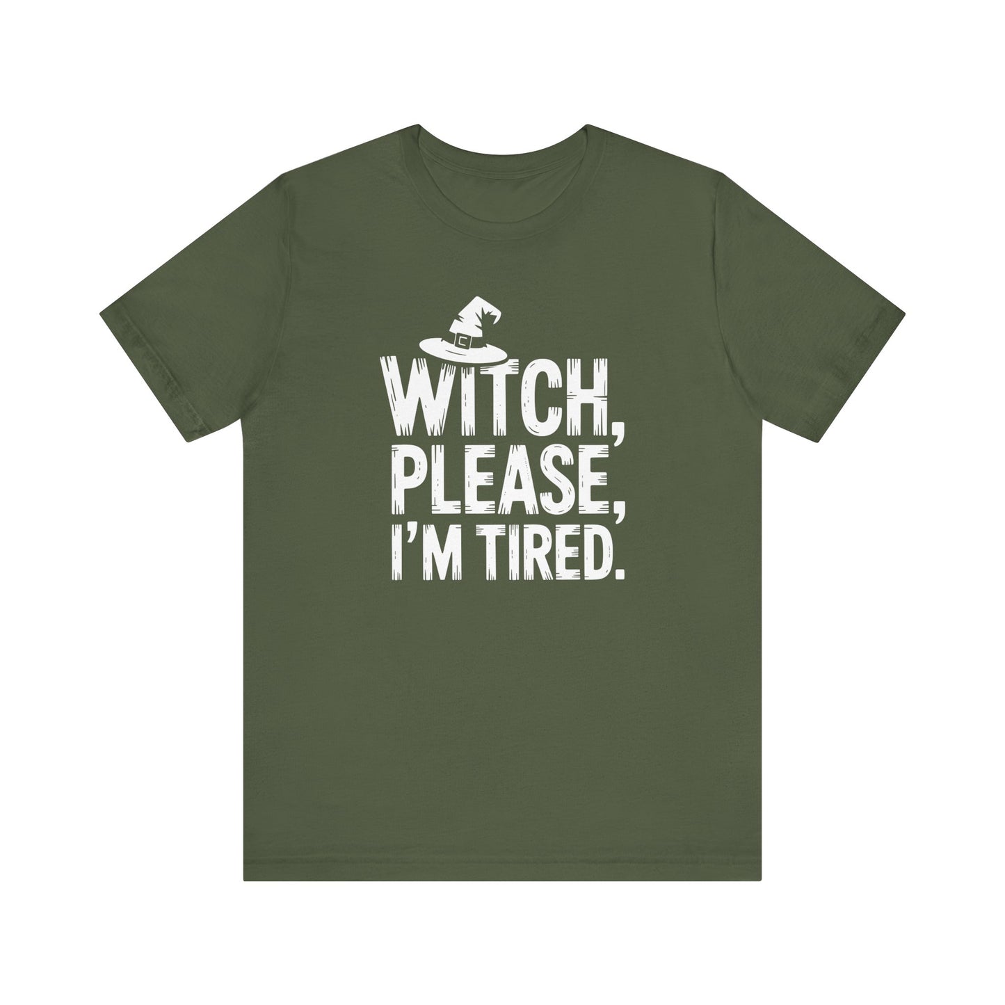 Witch Please I'm Tired | Halloween All Year T-Shirt